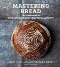 Mastering Bread The Art & Practice of Handmade Sourdough Yeast Bread & Pastry