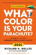 What Color Is Your Parachute 2021 Your Guide to a Lifetime of Meaningful Work & Career Success