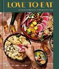 Love to Eat 75 Easy Craveworthy Recipes for Healthy Intuitive Eating A Cookbook