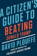 Citizens Guide to Beating Donald Trump