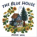 Blue House: Phoebe Wahl: Hardcover: 9781984893369: Powell's Books