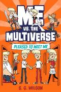 Me vs the Multiverse Pleased to Meet Me