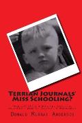 Terrian Journals' Miss Schooling?: (how Schooling Undermines Learning, Education, People, Justice, & Democracy)