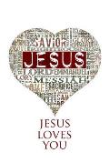 Jesus Loves You: 200-Page Blank Writing Journal with Jesus' Names (Christ, Savior, Messiah)