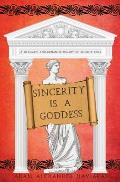 Sincerity is a Goddess: A Dramatic and Romantic Comedy of Ancient Rome