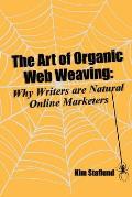 The Art of Organic Web Weaving: Why Writers are Natural Online Marketers