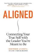 Aligned: Connecting Your True Self with the Leader You're Meant to Be