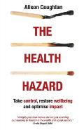 The Health Hazard: Take Control, Restore Wellbeing and Optimise Impact