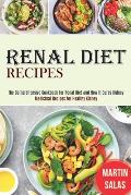 Renal Diet Recipes: The Comprehensive Cookbook for Renal Diet and How It Cures Kidney (Medicinal Recipes for Healthy Kidney)