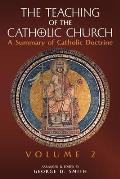 The Teaching of the Catholic Church: Volume 2: A Summary of Catholic Doctrine
