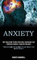 Anxiety: Self Help Guide to Stop Worrying, Depression and Eliminate Hardcore Negative Thoughts (Proven Techniques for Overcomin