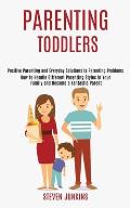 Parenting Toddlers: How to Handle Different Parenting Styles in Your Family and Become a Fantastic Parent (Positive Parenting and Everyday