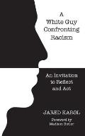 A White Guy Confronting Racism: An Invitation to Reflect and Act