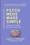 Psych Meds Made Simple: How & Why They Do What They Do