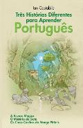 Tr?s Hist?rias Diferentes para Aprender Portugu?s: A ?rvore M?gica, O Mist?rio do Gato, Os Cinco Coelhos do Monge Pit?nis
