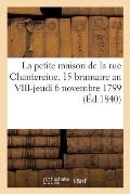 La Petite Maison de la Rue Chantereine. 15 Brumaire an VIII-Jeudi 6 Novembre 1799