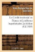 Le Cr?dit Territorial En France Et La R?forme Hypoth?caire.2e ?dition