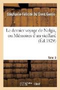 Le Dernier Voyage de Nelgis, Ou M?moires d'Un Vieillard. Tome 3