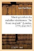 Marat Sp?cialiste Des Maladies V?n?riennes. 'an Essay on Gleets' (Londres, 1775)