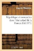 R?publique Et Monarchie Dans l'?tat Actuel de la France