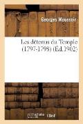 Les D?tenus Du Temple (1797-1798)
