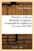 Proc?dure Civile Par Demandes Et R?ponses, Comprenant Les Mati?res de l'Examen de Proc?dure: Civile, Avec Un R?sum? En Forme de Tableaux Analytiques..