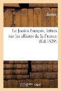 Le Junius Fran?ais, Lettres Sur Les Affaires de la France