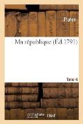 Ma R?publique. Tome 4