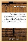 Cours de Physique: Programme de la Classe de Philosophie d'Apr?s l'Arr?t? Du 22 Janvier 1885