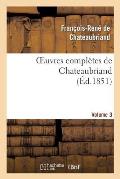 Oeuvres Compl?tes de Chateaubriand. Volume 03