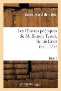 Les Oeuvres Po?tiques de M. Simon Tyssot, Sr. de Patot, Tome 1