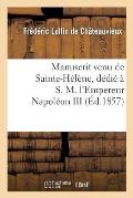 Manuscrit Venu de Sainte-H?l?ne, D?di? ? S. M. l'Empereur Napol?on III