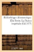 Biblioth?que D?mocratique. Elie Sorin. La France Imp?riale