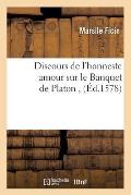 Discours de l'Honneste Amour Sur Le Banquet de Platon, (?d.1578)