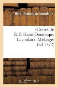 Oeuvres Du R. P. Henri-Dominique Lacordaire. M?langes