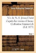 Vie de N.-S. J?sus-Christ. Tome 1