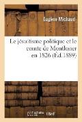Le J?suitisme Politique Et Le Comte de Montlosier En 1826
