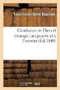 Confiance En Dieu Et Courage: Au Pauvre Et ? l'Ouvrier