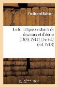 La Foi La?que: Extraits de Discours Et d'?crits (1878-1911) (3e ?d.)