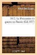 1812. Le Prisonnier de Guerre En Russie