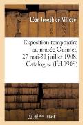 Exposition Temporaire Au Mus?e Guimet, 27 Mai-31 Juillet 1908. Catalogue