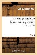 Histoire G?n?rale de la Province de Quercy. Tome 4
