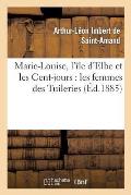 Marie-Louise, l'?le d'Elbe Et Les Cent-Jours: Les Femmes Des Tuileries