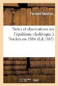 Notes Et Observations Sur l'?pid?mie Chol?rique ? Toulon En 1884