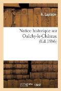 Notice Historique Sur Oulchy-Le-Ch?teau