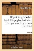 R?pertoire G?n?ral de Bio-Bibliographie Bretonne. Livre Premier, Les Bretons. 8, Carn-Chast