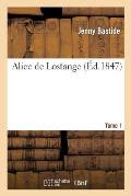 Alice de Lostange. Tome 1