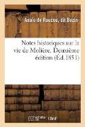 Notes Historiques Sur La Vie de Moli?re. Deuxi?me ?dition