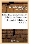 Pr?cis de CE Qui s'Est Pass? En 1815 Dans Les D?partements Du Gard Et de la Loz?re Et R?futation: de Plusieurs Des Pamphlets Qui Ont D?figur? Ces ?v?n