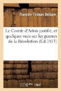 Le Comte d'Artois Justifi?, Et Quelques Vues Sur Les Guerres de la R?volution